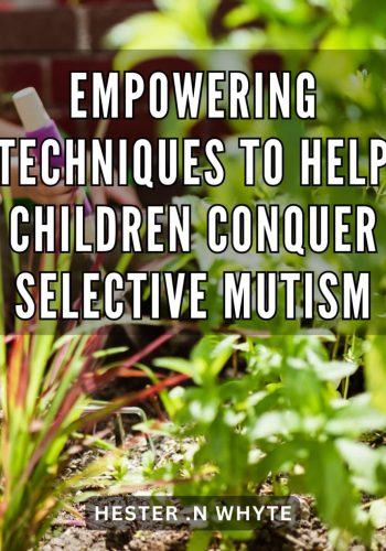 16_Empowering Techniques to Help Children Conquer Selective Mutism